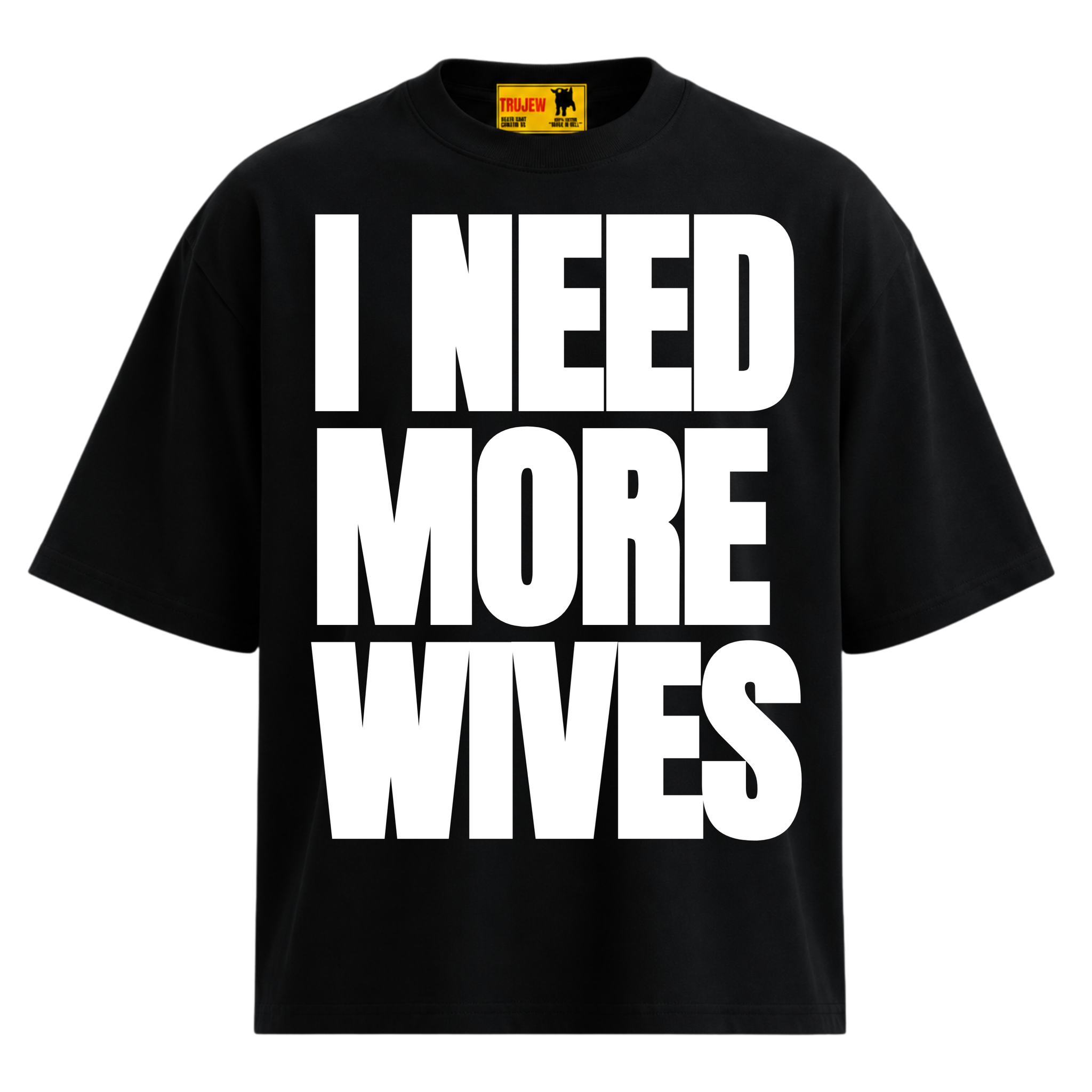 I Need More Wives T - White - front