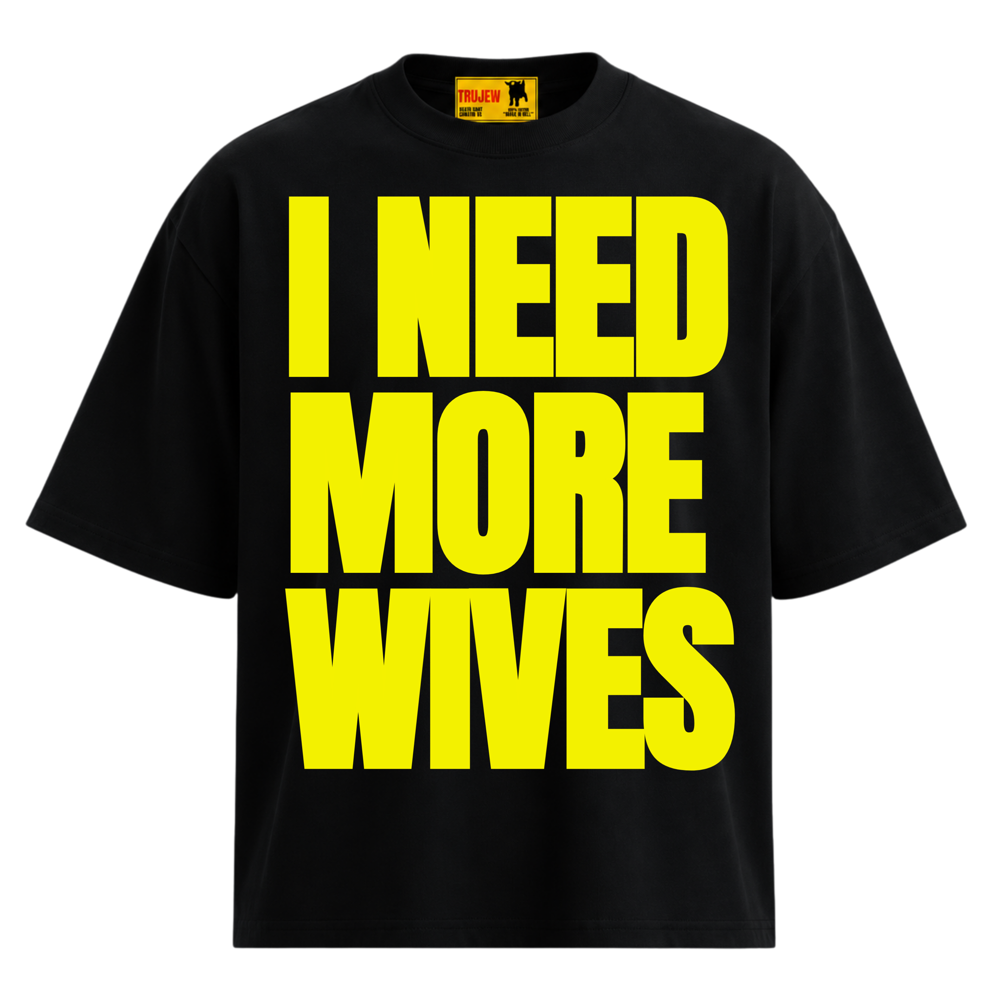 I Need More Wives T - Yellow - front